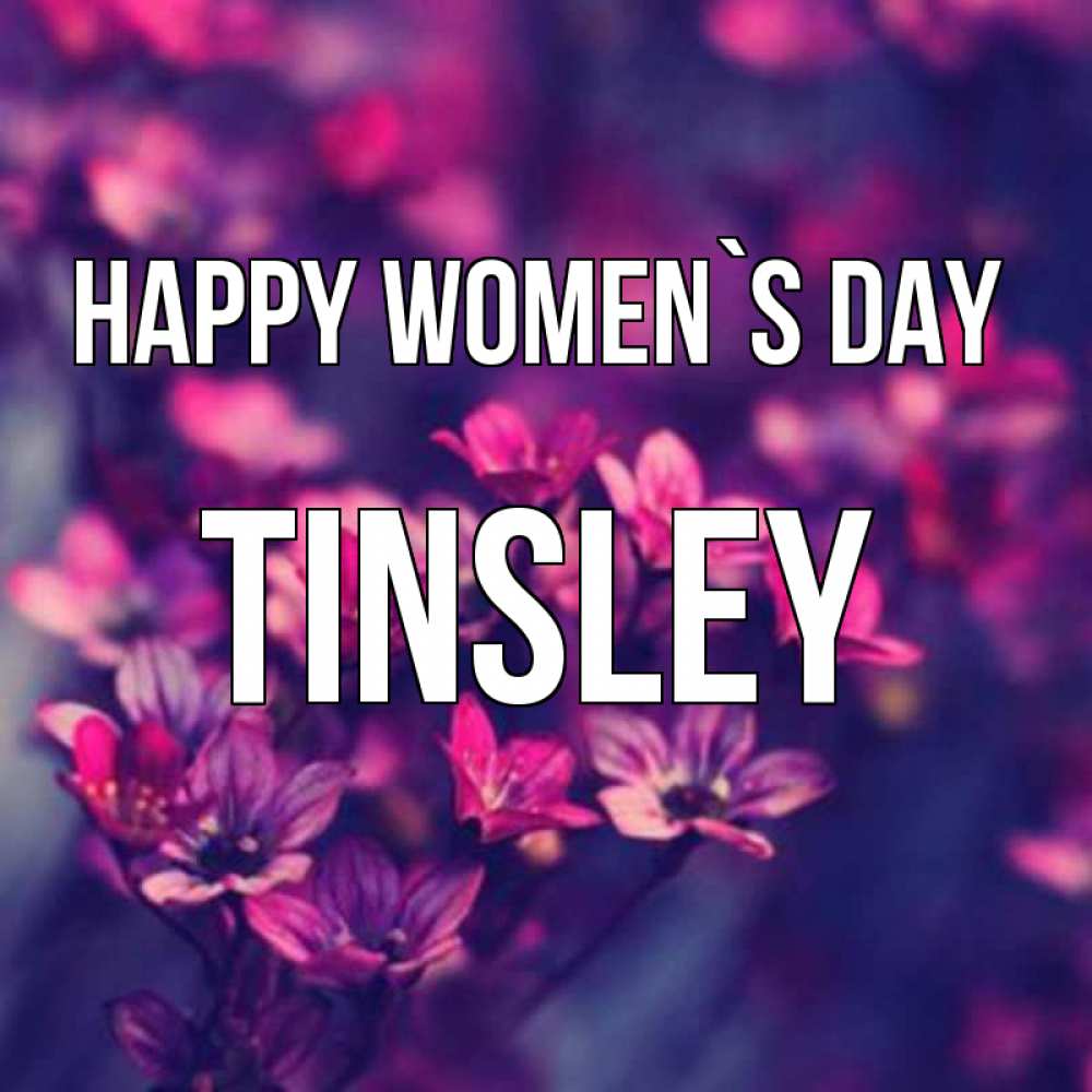 Greetings card с именем, Tinsley happy women`s day небольшие цветы 1 Greetings with text for free download 